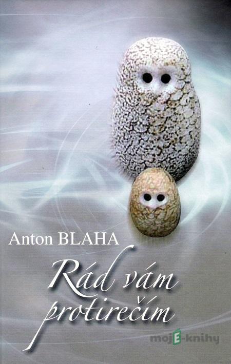 Rád vám protirečím - Anton Blaha Rád vám protirečím - Anton Blaha