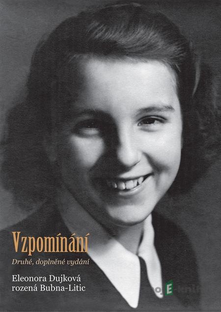 Vzpomínání - Eleonora Dujková rozená Bubna-Litic Vzpomínání - Eleonora Dujková rozená Bubna-Litic
