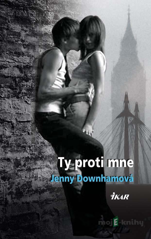 Ty proti mne - Jenny Downhamová Ty proti mne - Jenny Downhamová