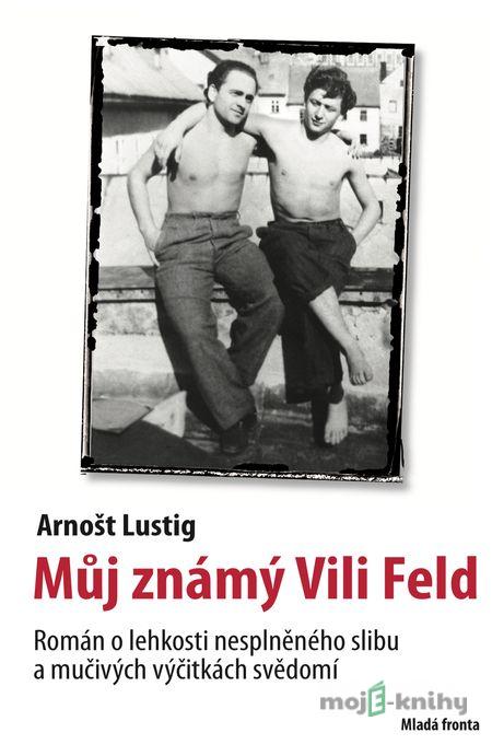 Můj známý Vili Feld - Arnošt Lustig Můj známý Vili Feld - Arnošt Lustig