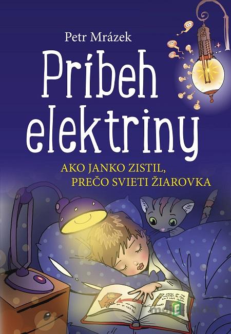Príbeh elektriny - Petr Mrázek, Aleš Čuma (ilustrácie) Príbeh elektriny - Petr Mrázek, Aleš Čuma (ilustrácie)