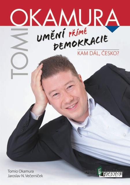Tomio Okamura – Umění přímé demokracie - Tomio Okamura Tomio Okamura – Umění přímé demokracie - Tomio Okamura