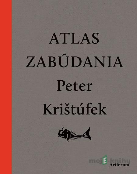 Atlas zabúdania - Peter Krištúfek Atlas zabúdania - Peter Krištúfek