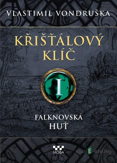 Křišťálový klíč - Falknovská huť - Vlastimil Vondruška Křišťálový klíč - Falknovská huť - Vlastimil Vondruška