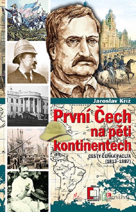 První Čech na pěti kontinentech - Jaroslav Kříž První Čech na pěti kontinentech - Jaroslav Kříž