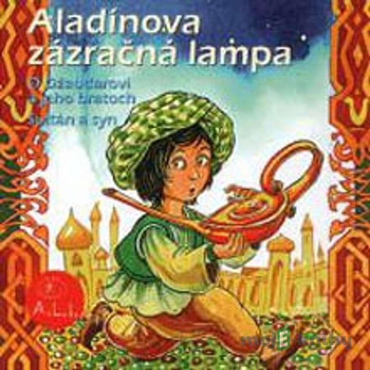 Aladínova zázračná lampa - Z Rozprávky Do Rozprávky Aladínova zázračná lampa - Z Rozprávky Do Rozprávky