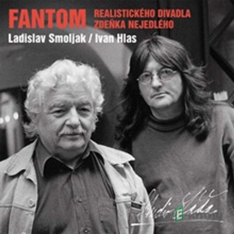 Fantom - realistického divadla Zdeňka Nejedlého - Ladislav Smoljak,Ivan Hlas Fantom - realistického divadla Zdeňka Nejedlého - Ladislav Smoljak,Ivan Hlas