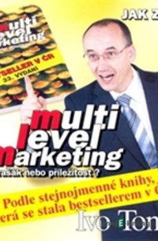 Multi level marketing - strašák nebo příležitost - Ivo Toman