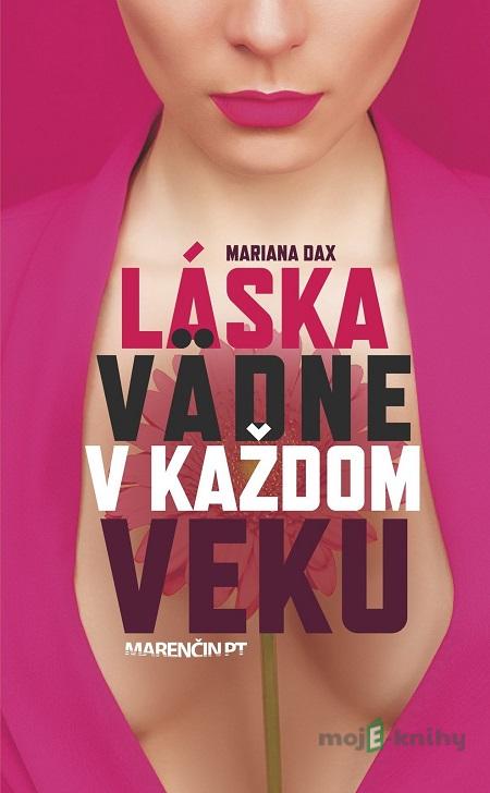 Láska vädne v každom veku - Mariana Daxner Láska vädne v každom veku - Mariana Daxner