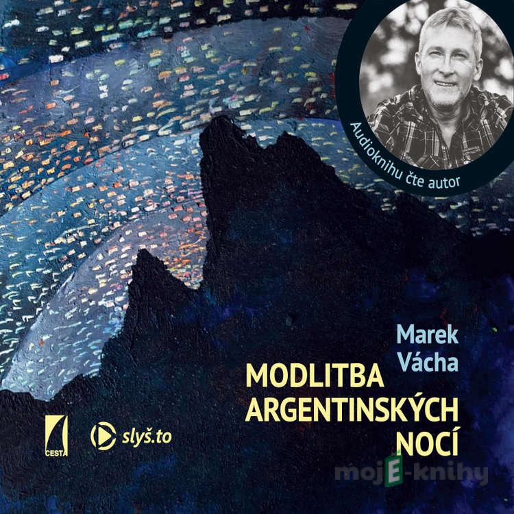 Modlitba argentinských nocí - Marek Orko Vácha Modlitba argentinských nocí - Marek Orko Vácha