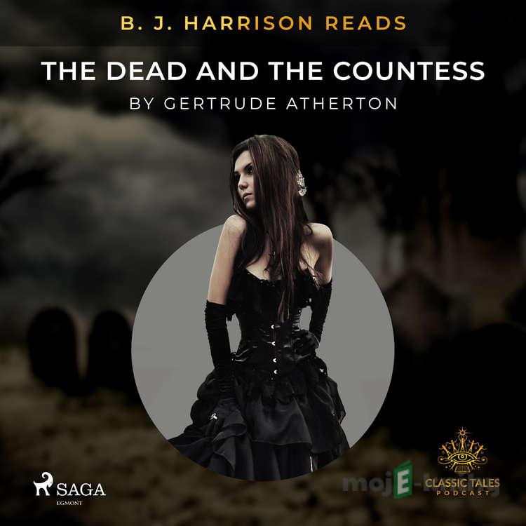 B. J. Harrison Reads The Dead and the Countess (EN) - Gertrude Atherton B. J. Harrison Reads The Dead and the Countess (EN) - Gertrude Atherton