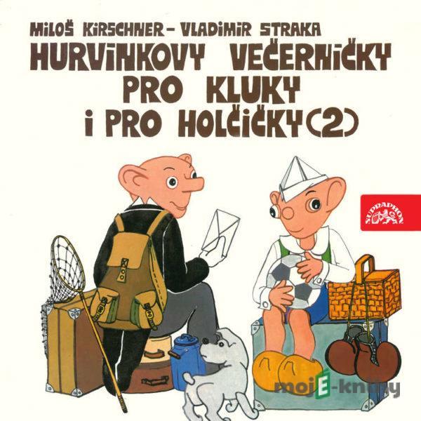 Hurvínkovy večerníčky pro kluky a pro holčičky 2 - Miloš Kirschner,Vladimír Straka