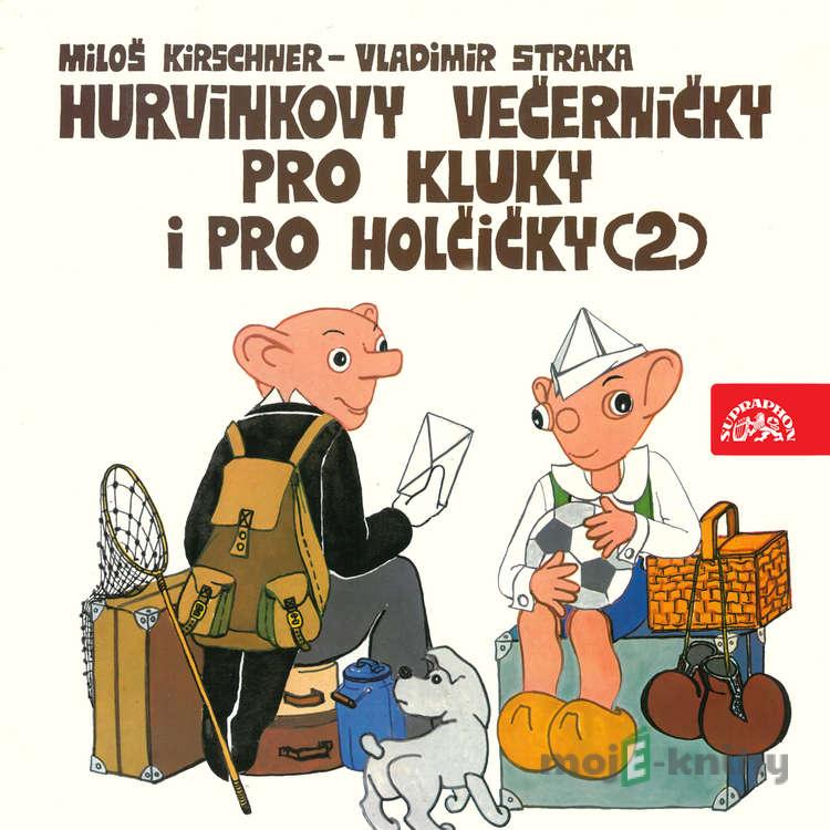 Hurvínkovy večerníčky pro kluky a pro holčičky 2 - Miloš Kirschner,Vladimír Straka Hurvínkovy večerníčky pro kluky a pro holčičky 2 - Miloš Kirschner,Vladimír Straka