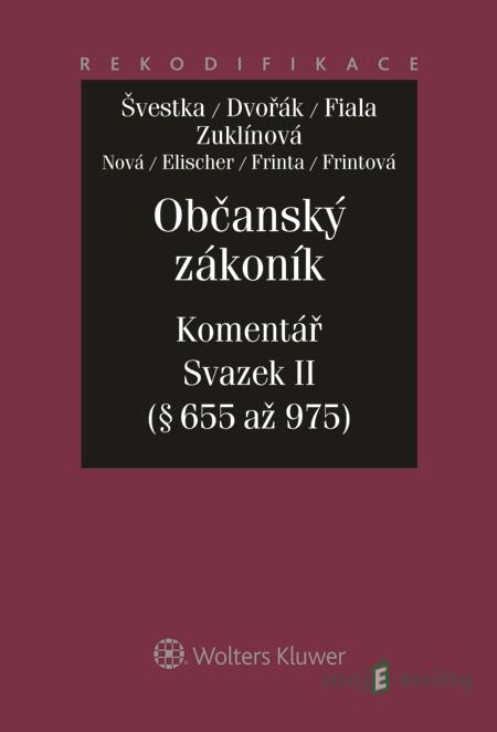 Občanský zákoník - Jiří Švestka, Jan Dvořák, Josef Fiala, Michaela Zuklínová a kolektiv Občanský zákoník - Jiří Švestka, Jan Dvořák, Josef Fiala, Michaela Zuklínová a kolektiv