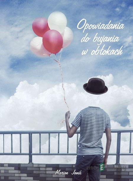 Opowiadania do bujania w obłokach - Marian Janik Opowiadania do bujania w obłokach - Marian Janik