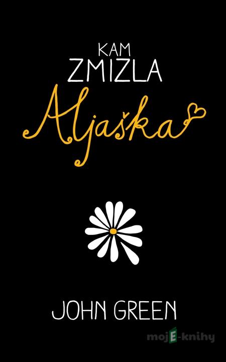 Kam zmizla Aljaška - John Green Kam zmizla Aljaška - John Green