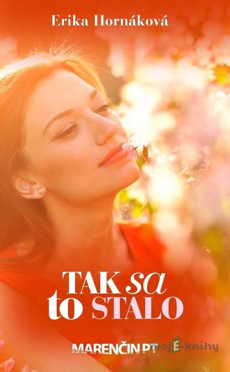 Tak sa to stalo - Erika Hornáková Tak sa to stalo - Erika Hornáková