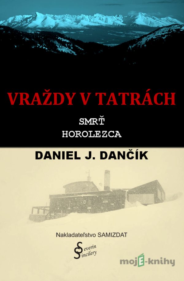 Vraždy v Tatrách: Smrť horolezca - Daniel J. Dančík
