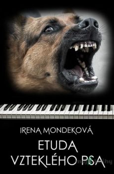 Etuda vzteklého psa - Irena Mondeková