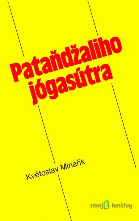 Pataňdžaliho jógasútra - Pataňdžali, Květoslav Minařík Pataňdžaliho jógasútra - Pataňdžali, Květoslav Minařík
