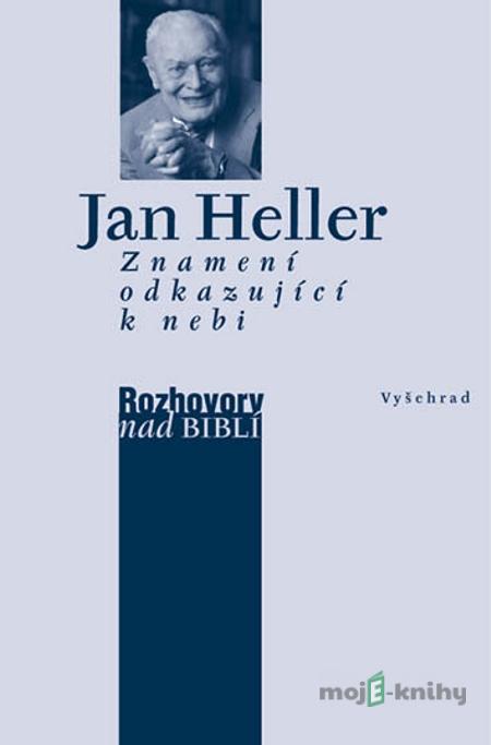 Znamení odkazující k nebi - Jan Heller Znamení odkazující k nebi - Jan Heller