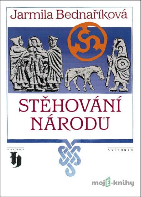 Stěhování národů - Jarmila Bednaříková Stěhování národů - Jarmila Bednaříková
