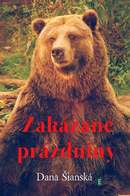 Zakázané prázdniny - Dana Šianská Zakázané prázdniny - Dana Šianská