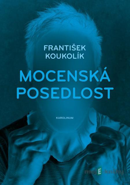 Mocenská posedlost - František Koukolík Mocenská posedlost - František Koukolík