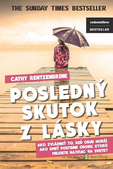 Posledný skutok z lásky - Cathy Rentzenbrink Posledný skutok z lásky - Cathy Rentzenbrink