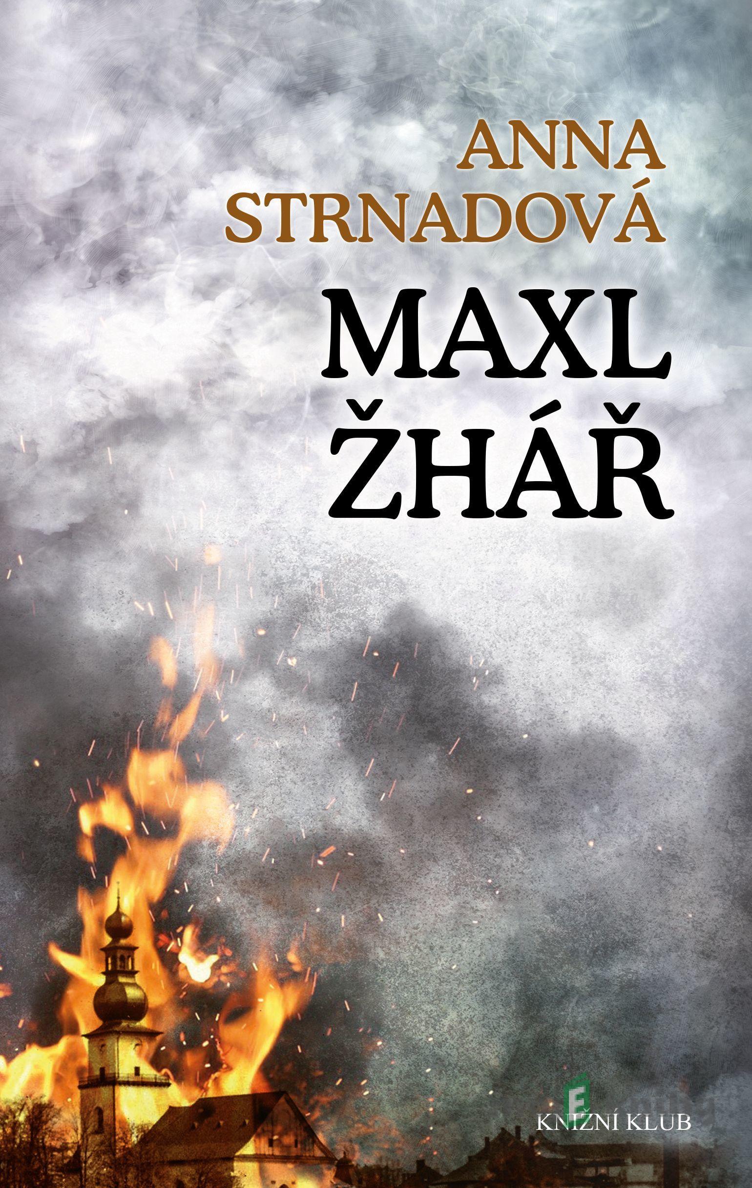 Maxl žhář - Anna Strnadová Maxl žhář - Anna Strnadová