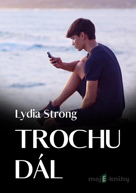 Trochu dál - Lydia Strong Trochu dál - Lydia Strong