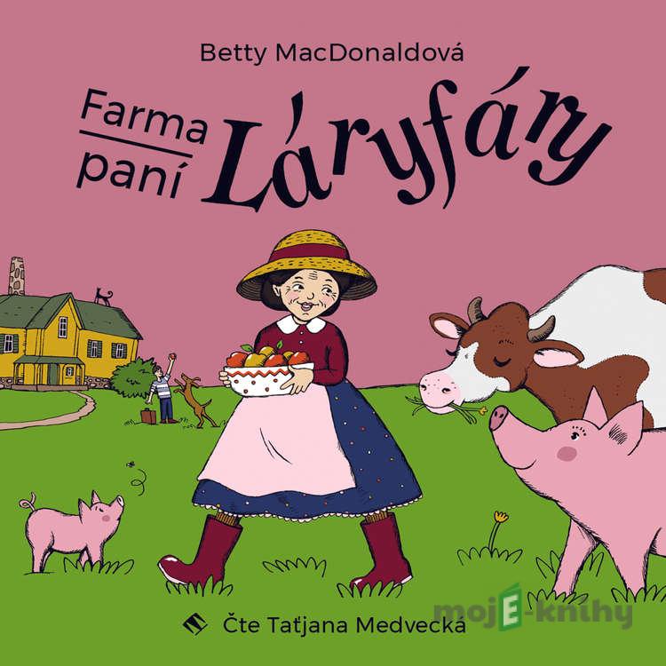 Farma paní Láryfáry - Betty MacDonaldová Farma paní Láryfáry - Betty MacDonaldová