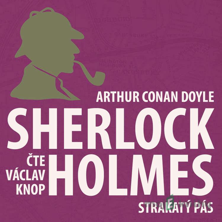 Dobrodružství Sherlocka Holmese 8 - Strakatý pás - Arthur Conan Doyle Dobrodružství Sherlocka Holmese 8 - Strakatý pás - Arthur Conan Doyle