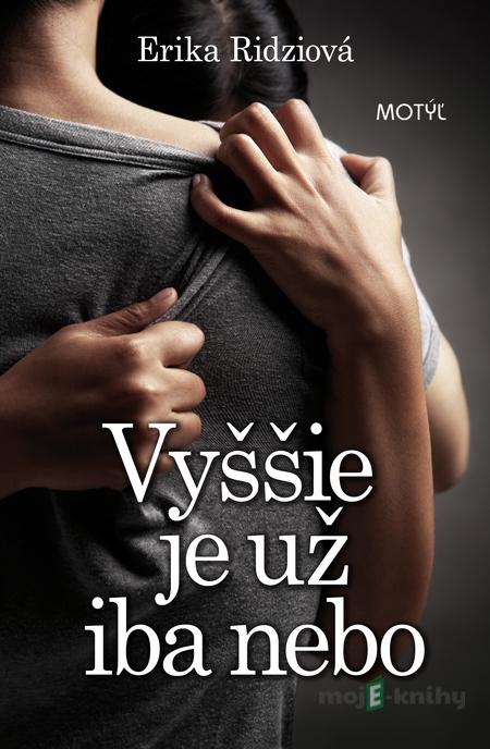Vyššie je už iba nebo - Erika Ridziová Vyššie je už iba nebo - Erika Ridziová