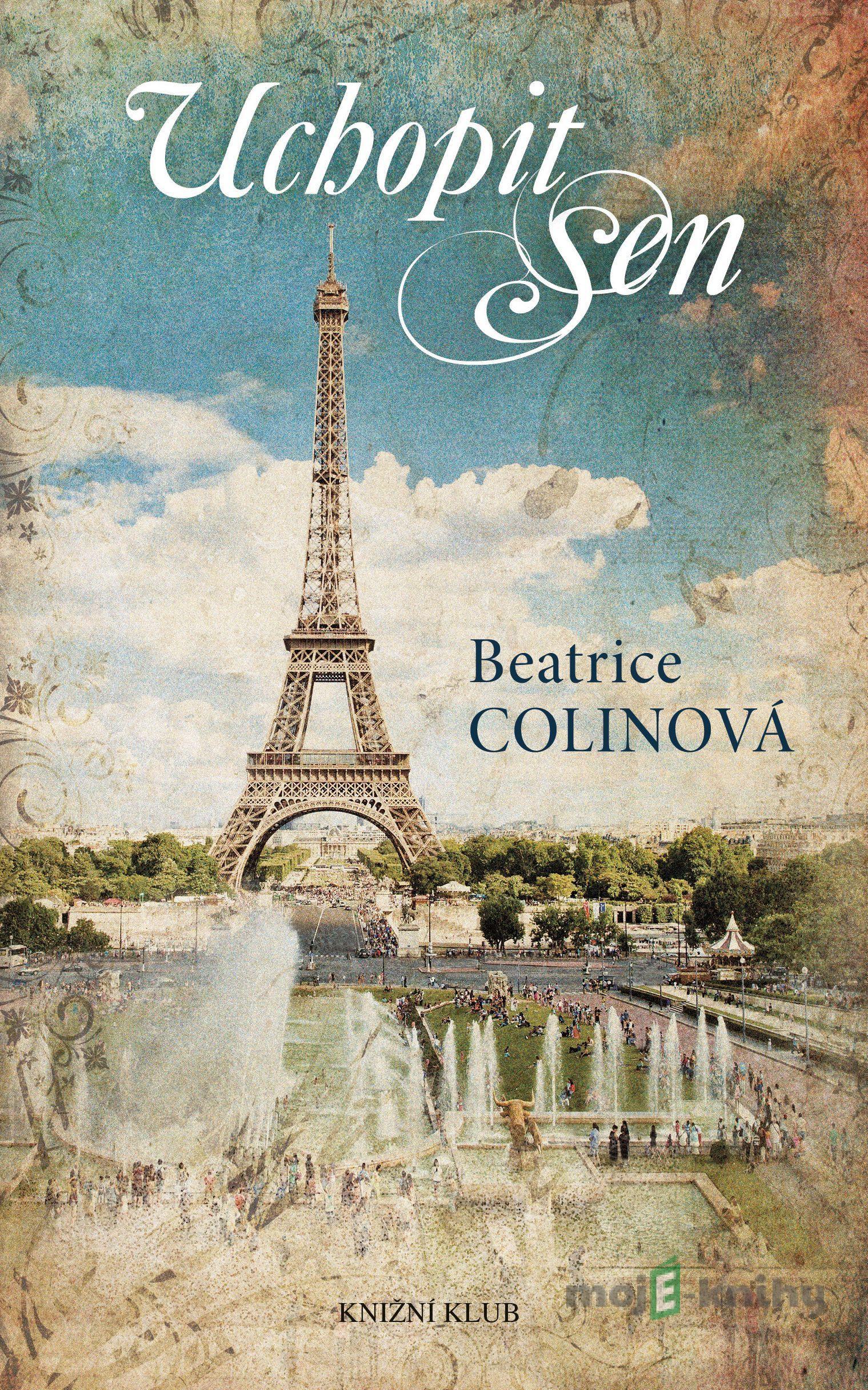 Uchopit sen - Beatrice Colin Uchopit sen - Beatrice Colin