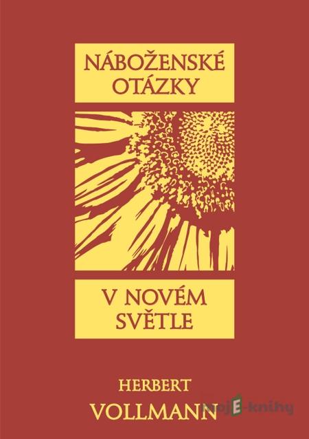 Náboženské otázky v novém světle - Herbert Vollmann Náboženské otázky v novém světle - Herbert Vollmann