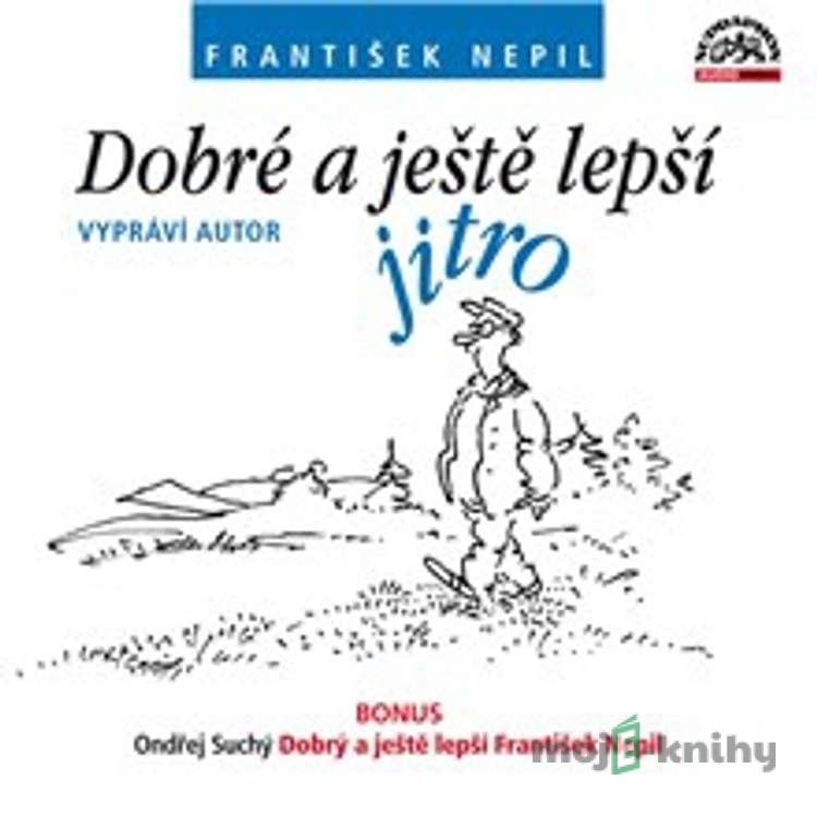 Dobré a ještě lepší jitro - František Nepil,Ondřej Suchý Dobré a ještě lepší jitro - František Nepil,Ondřej Suchý