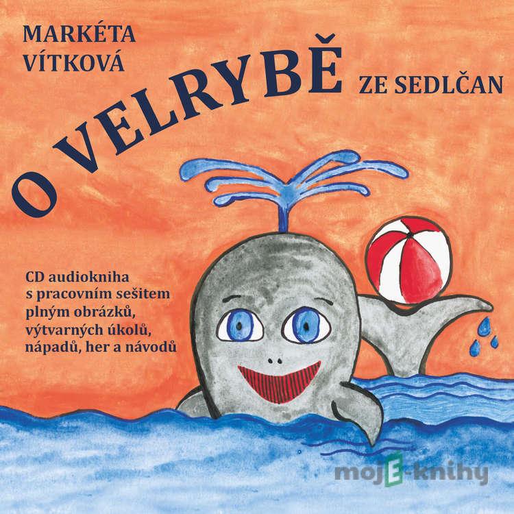 O velrybě ze Sedlčan - Markéta Vítková O velrybě ze Sedlčan - Markéta Vítková