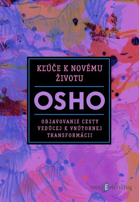 Kľúče k novému životu - Osho Kľúče k novému životu - Osho