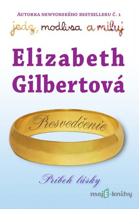 Presvedčenie - Elizabeth Gilbertová Presvedčenie - Elizabeth Gilbertová