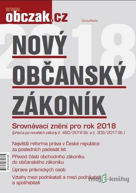Nový občanský zákoník 2018 - Kolektiv autorů Nový občanský zákoník 2018 - Kolektiv autorů