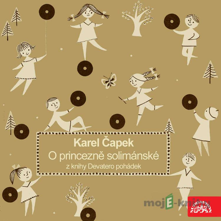 O princezně solimánské. Z knihy Devatero pohádek - Karel Čapek O princezně solimánské. Z knihy Devatero pohádek - Karel Čapek