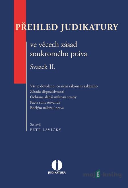 Přehled judikatury ve věcech zásad soukromého práva. Svazek II. - Petr Lavický Přehled judikatury ve věcech zásad soukromého práva. Svazek II. - Petr Lavický