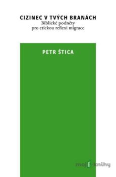 Cizinec v tvých branách - Petr Štica