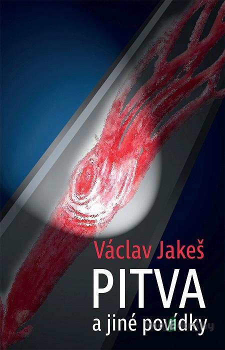 Pitva a jiné povídky - Jakeš Václav Pitva a jiné povídky - Jakeš Václav