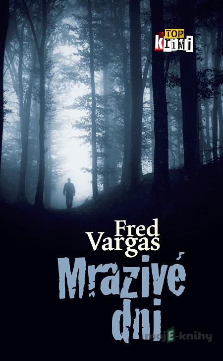 Mrazivé dni - Fred Vargas Mrazivé dni - Fred Vargas
