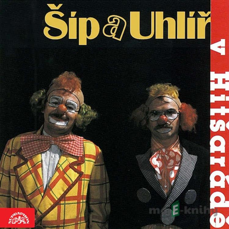 Šíp a Uhlíř v Hitšarádě - Zdeněk Svěrák,Karel Šíp Šíp a Uhlíř v Hitšarádě - Zdeněk Svěrák,Karel Šíp