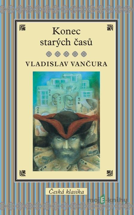 Konec starých časů - Vladislav Vančura Konec starých časů - Vladislav Vančura