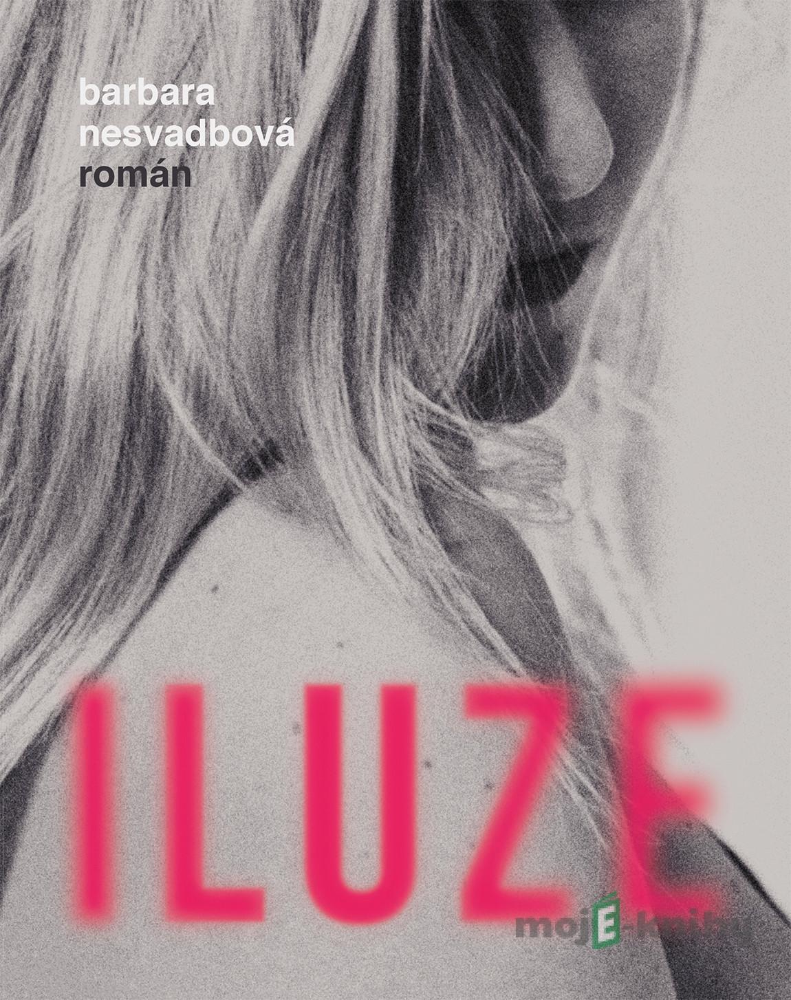 Iluze - Bára Nesvadbová Iluze - Bára Nesvadbová