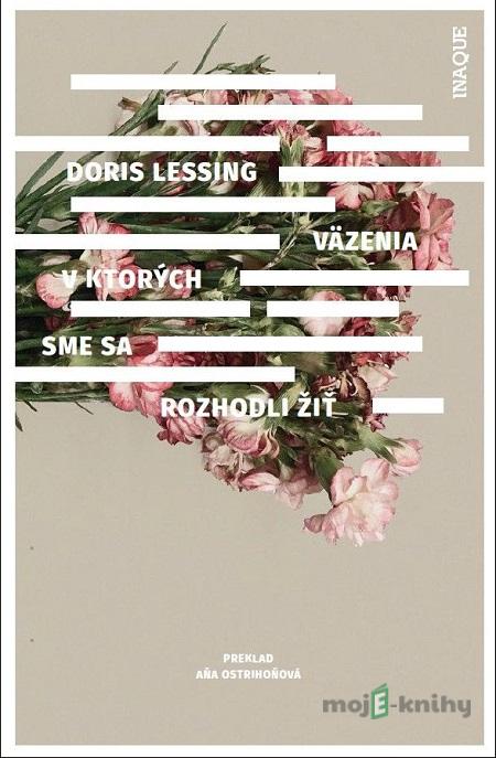 Väzenia, v ktorých sme sa rozhodli žiť - Doris Lessing Väzenia, v ktorých sme sa rozhodli žiť - Doris Lessing